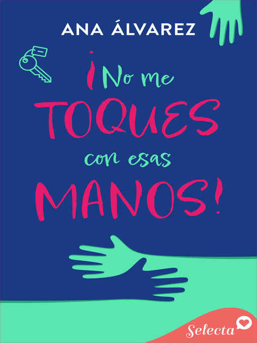Title details for ¡No me toques con esas manos! by Ana Álvarez - Available